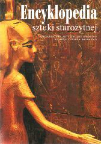 Okładka:  praca zbiorowa - Encyklopedia sztuki starożytnej: Europa, Azja, Afryka, Ameryka