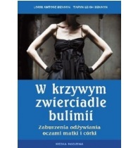 Okładka: Lorri Antosz Benson - W krzywym zwierciadle bulimii. Zaburzenia odżywiania oczami matki i córki.