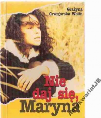 Okładka: Grażyna Grzegorska-Wolin - Nie daj się, Maryna