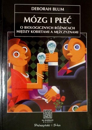 Okładka: Deborah Blum - Mózg i płeć. O biologicznych różnicach między kobietami i mężczyznami