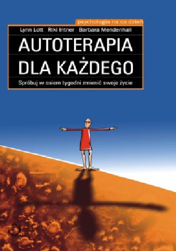 Okładka: Lynn Lott - AUTOTERAPIA DLA KAŻDEGO SPRÓBUJ W OSIEM TYGODNI ZMIENIĆ SWOJE ŻYCIE