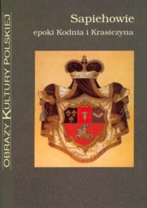 Okładka: Krzysztof Stępnik - Sapiehowie epoki Kodnia i Krasiczyna