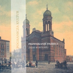 Okładka: Dominik Abłamowicz - Przenikanie pamięci. Żydzi w Bytomiu