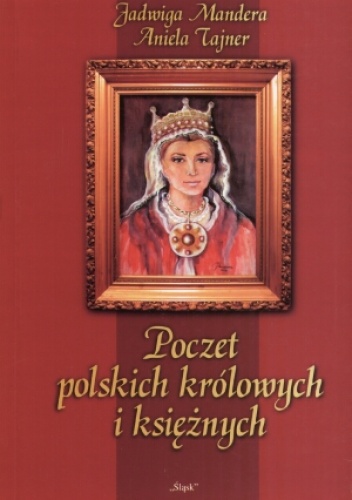 Okładka: Aniela Tajner - Poczet polskich królowych i ksieżnych