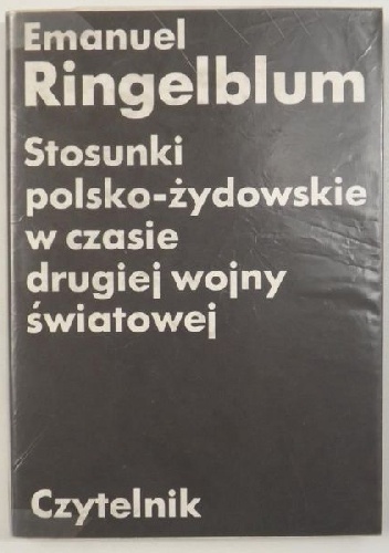 Okładka: Emanuel Ringelblum - Stosunki polsko-żydowskie w czasie drugiej wojny światowej