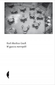Okładka: Karl-Markus Gauß - W gąszczu metropolii