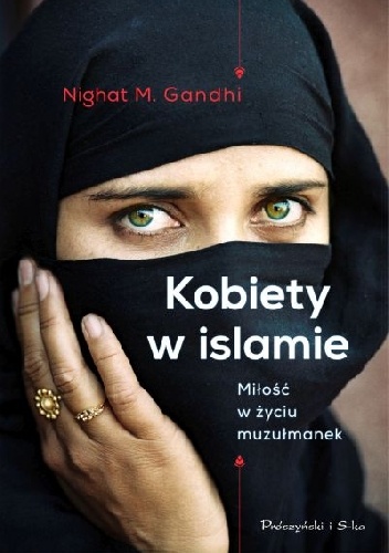 Okładka: Nighat M. Gandhi - Kobiety w islamie. Miłość w życiu muzułmanek