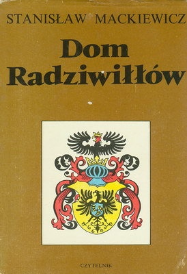 Okładka: Stanisław Mackiewicz - Dom Radziwiłłów