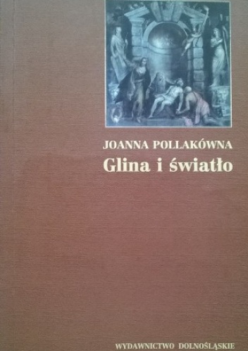 Okładka: Joanna Pollakówna - Glina i światło