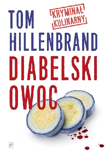 Okładka: Tom Hillenbrand - Diabelski Owoc. Kryminał kulinarny