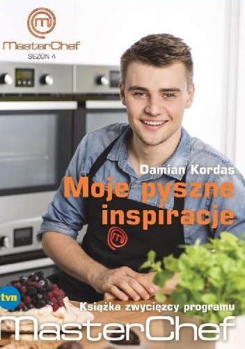 Okładka: Damian Kordas - Moje pyszne inspiracje. Książka zwycięzcy programu MasterChef
