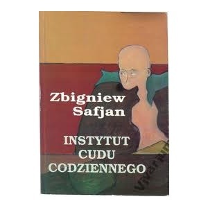 Okładka: Zbigniew Safjan - Instytut cudu codziennego