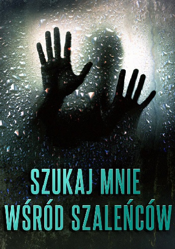 Okładka: Krystian Głuszko - Szukaj mnie wśród szaleńców