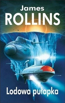 Okładka: James Rollins - Lodowa pułapka