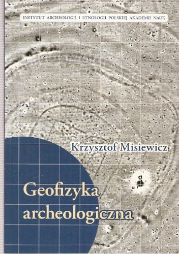 Okładka: Krzysztof Misiewicz - Geofizyka archeologiczna