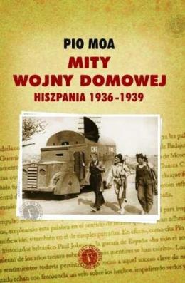 Okładka: Pio Moa - Mity wojny domowej. Hiszpania 1936-1939