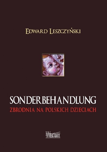 Okładka:  - Sonderbehandlung. Zbrodnia na polskich dzieciach