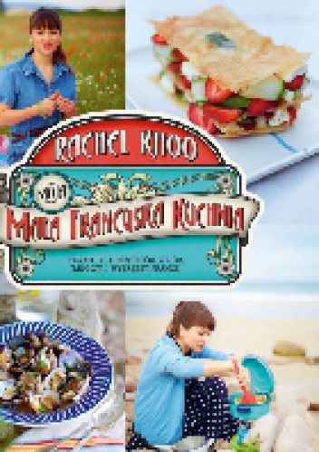 Okładka: Rachel Khoo - Moja mała francuska kuchnia