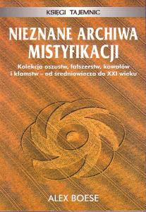 Okładka: Alex Boese - Nieznane archiwa mistyfikacji   Księgi tajemnic