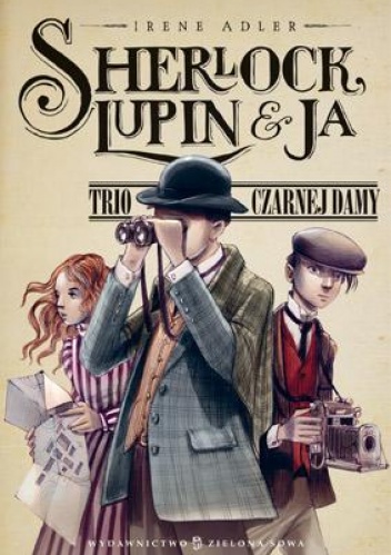 Okładka: Irene Adler - Sherlock, Lupin i ja. Trio Czarnej Damy