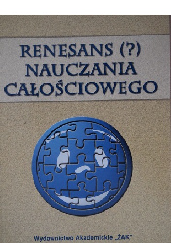 Okładka: Dorota Klus-Stańska - Renesans (?) nauczania całościowego. Współczesna dydaktyka wobec nauczania zintegrowanego, blokowego i przedmiotowego