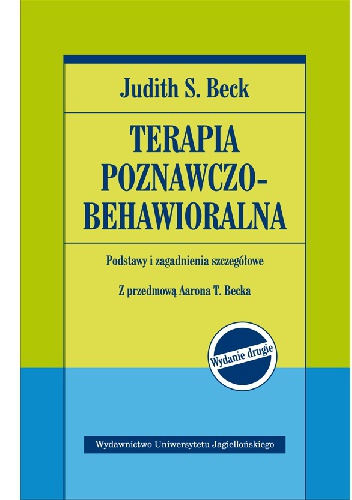 Judith S. Beck - Terapia poznawczo-behawioralna. Podstawy i zagadnienia szczegółowe
