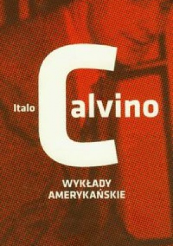 Okładka: Italo Calvino - Wykłady amerykańskie. Sześć przypomnień dla przyszłego tysiąclecia