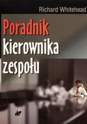 Okładka: Richard Whitehead - Poradnik kierownika zespołu