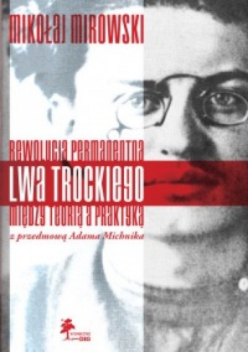 Okładka: Mikołaj Mirowski - Rewolucja permanentna Lwa Trockiego. Między teorią a praktyką