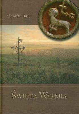 Okładka: Szymon Drej - Święta Warmia