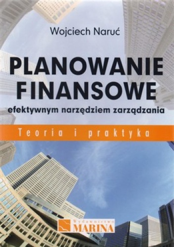 Okładka: Wojciech Naruć - Planowanie finansowe efektywnym narzędziem zarządzania. Teoria i praktyka