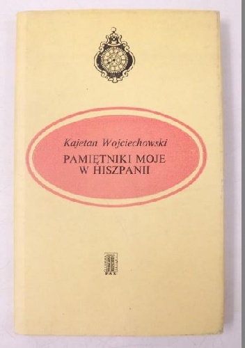 Okładka: Kajetan Wojciechowski - Pamiętniki moje w Hiszpanii