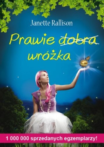 Okładka: Janette Rallison - Prawie dobra wróżka