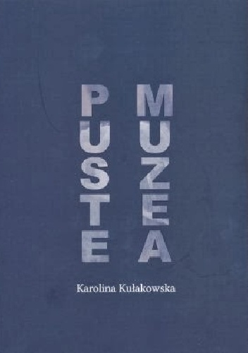 Okładka: Karolina Kułakowska - Puste muzea
