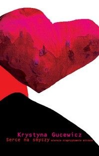 Okładka: Krystyna Gucewicz - Serce na smyczy. Wiersze nieprzytomnie miłosne