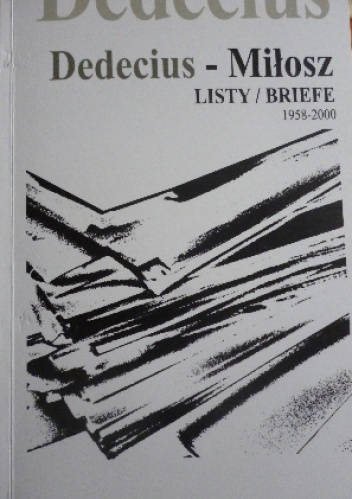 Okładka: Czesław Miłosz - Dedecius - Miłosz: LISTY/BRIEFE (1958-2000)