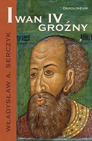 Okładka: Władysław Andrzej Serczyk - Iwan IV Groźny