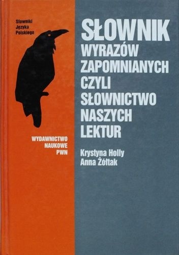 Okładka: Anna Żółtak - Słownik wyrazów zapomnianych, czyli słownictwo naszych lektur