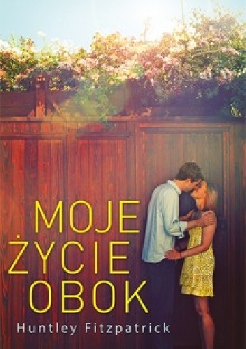 Okładka: Huntley Fitzpatrick - Moje życie obok