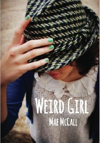 Okładka: Mae McCall - Weird Girl
