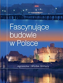 Agnieszka Bilińska - Fascynujące budowle w Polsce