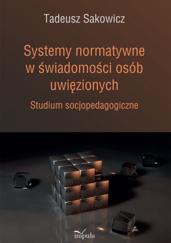 Okładka: Tadeusz Sakowicz - Systemy normatywne w świadomości osób uwięzionych. Studium socjopedagogiczne