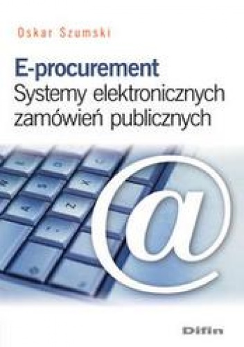 Okładka: Szumski Oskar - E-procurement. Systemy elektronicznych zamówień publicznych