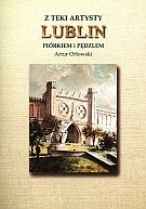 Okładka: Artur Orłowski - z teki artysty. Lublin. Piórem i pędzlem