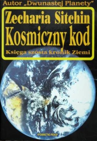Okładka: Zecharia Sitchin - Kosmiczny kod : księga szósta kronik Ziemi
