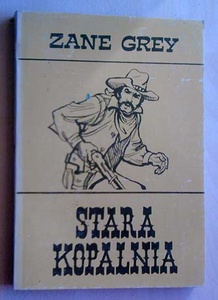Okładka: Zane Grey - Stara kopalnia