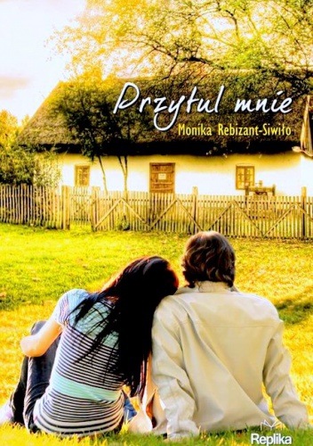 Okładka: Monika Rebizant-Siwiło - Przytul mnie