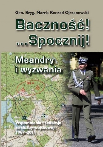 Okładka: Marek Konrad Ojrzanowski - Baczność! Spocznij! Meandry i wyzwania.