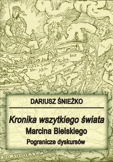 Okładka: Dariusz Śnieżko - Kronika wszytkiego świata Marcina Bielskiego