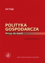 Okładka: Jan Kaja - Polityka Gospodarcza Wstęp do Teorii